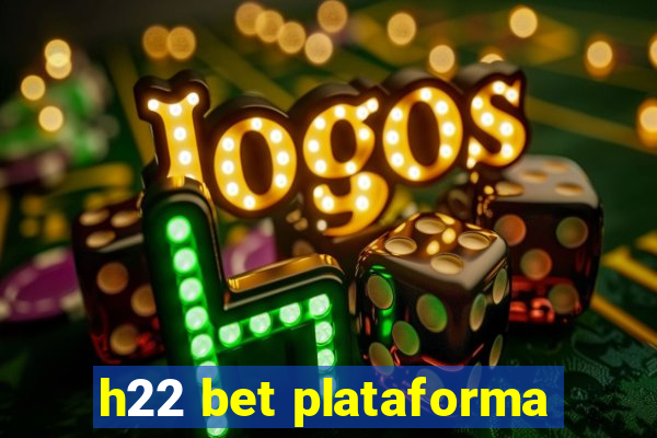 h22 bet plataforma